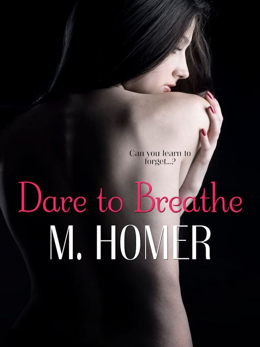 Title details for Dare to Breathe by M. Homer - Available